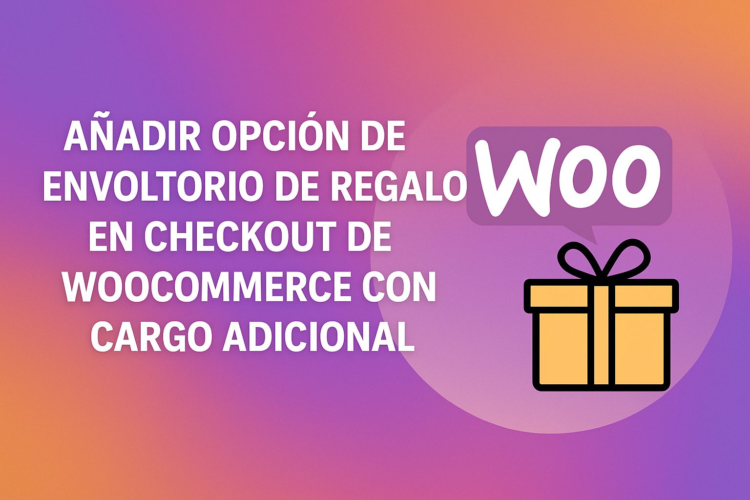 Añadir opción de envoltorio de regalo en checkout de WooCommerce con cargo adicional