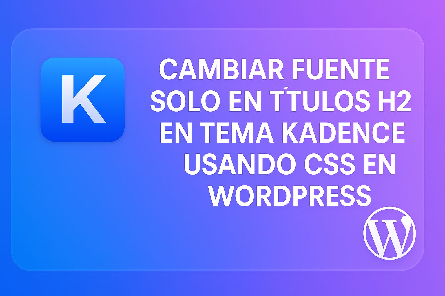 Cambiar fuente solo en títulos H2 en tema Kadence usando CSS en WordPress