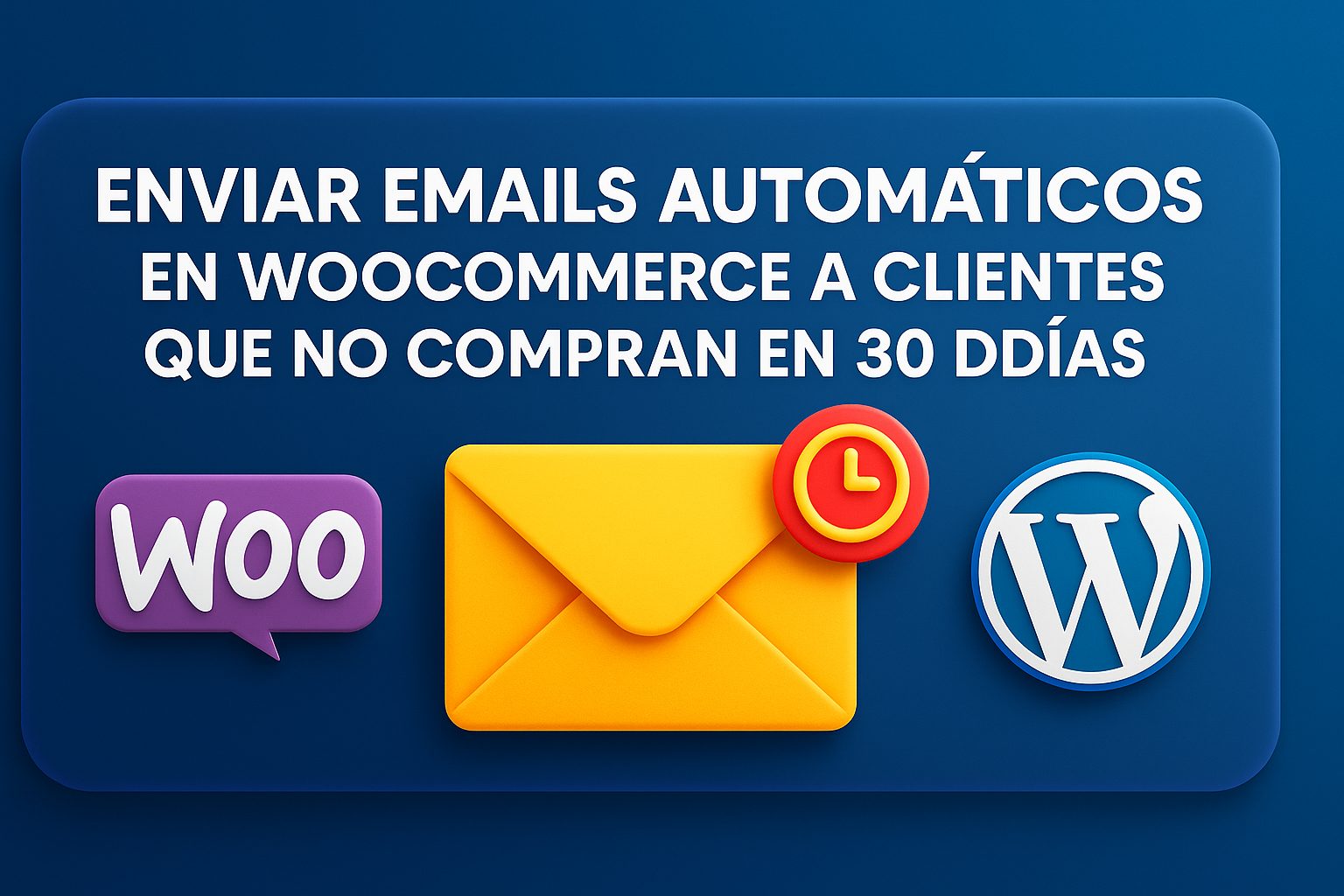 Cómo enviar emails automáticos en WooCommerce a clientes que no compran en 30 días