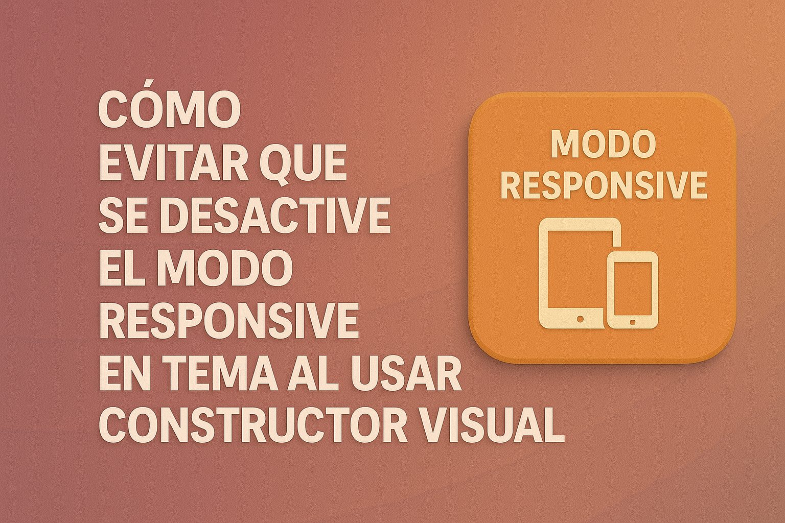 Cómo evitar que se desactive el modo responsive en tema al usar constructor visual
