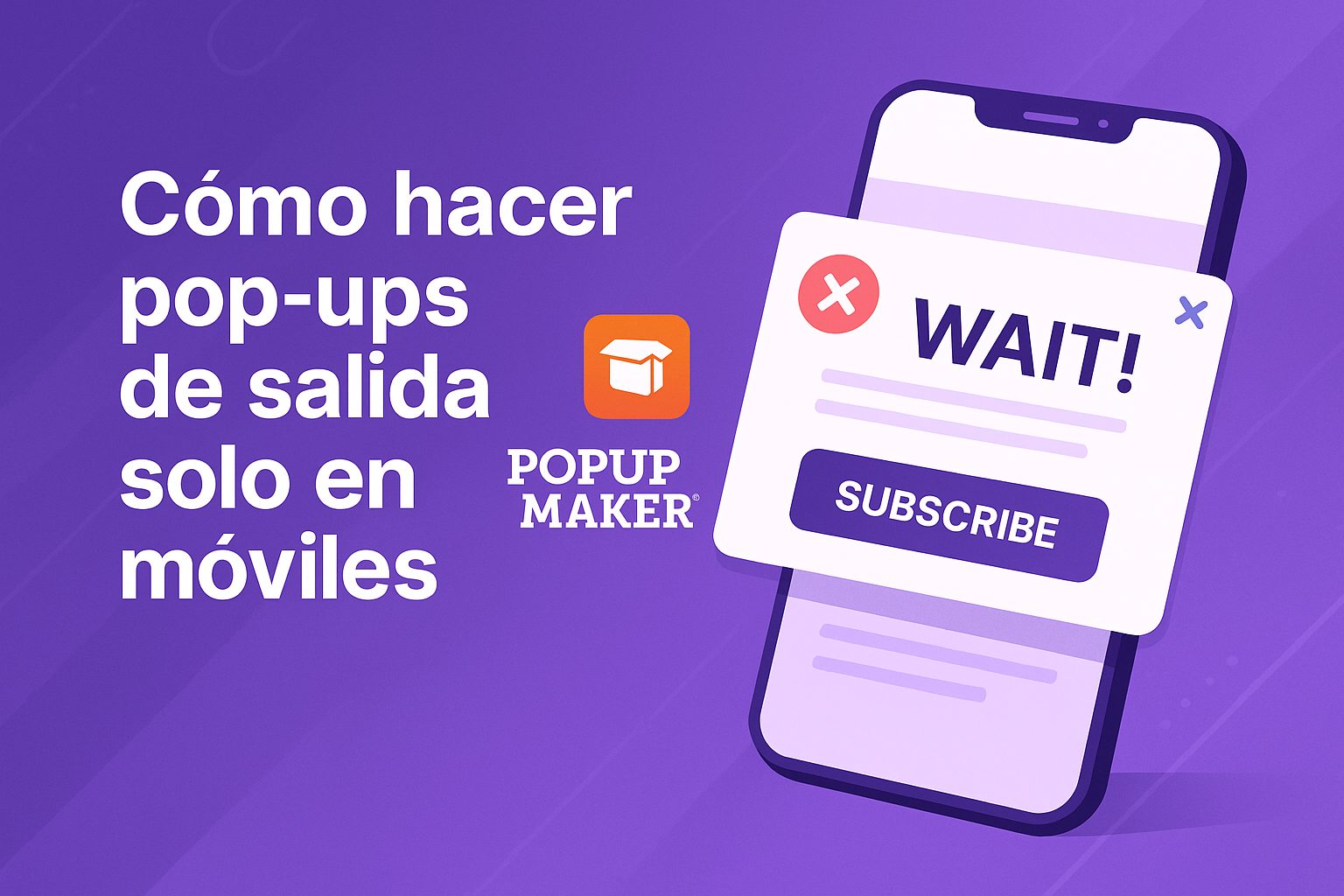 Cómo hacer pop ups de salida solo en móviles con Popup Maker