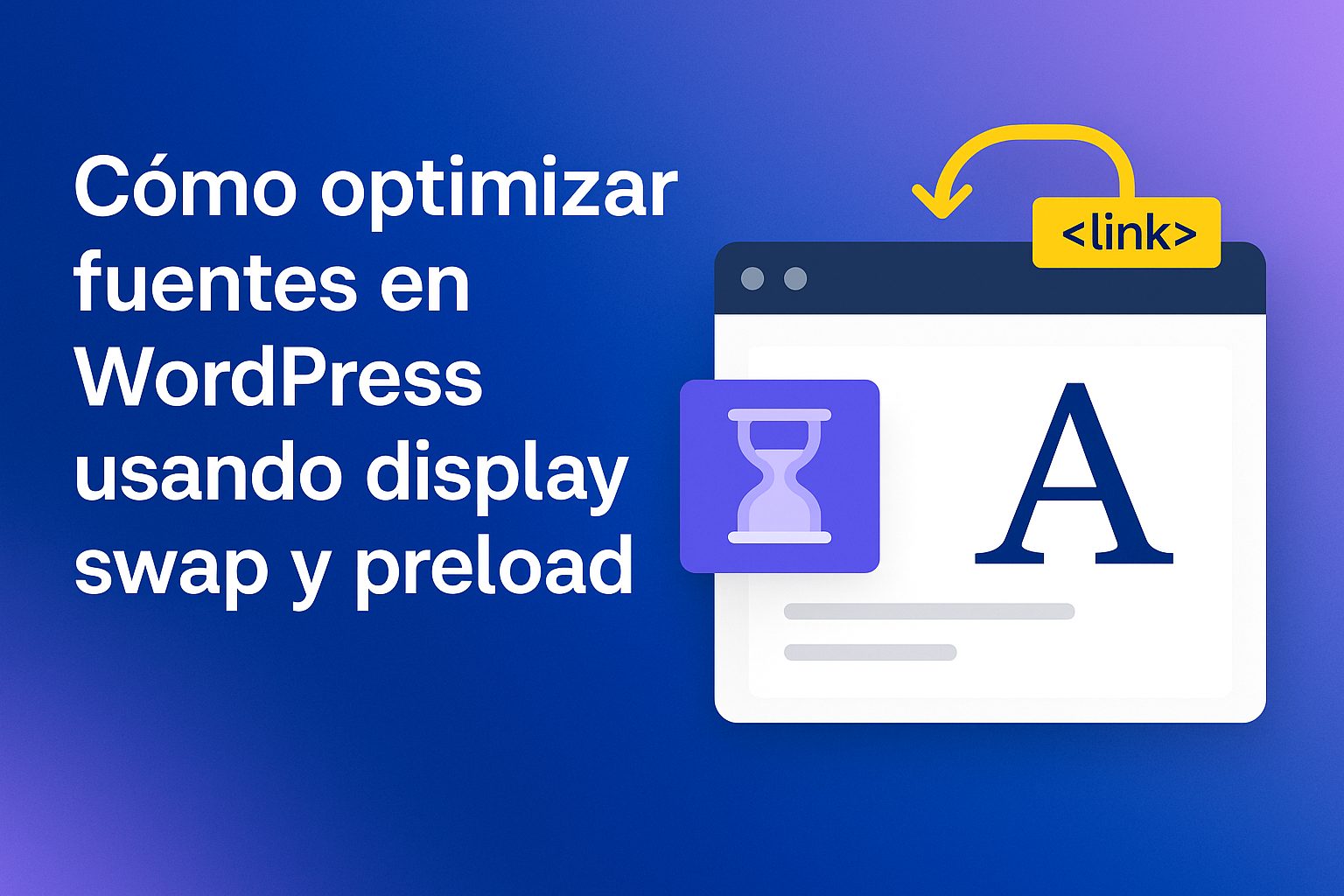 Como optimizar fuentes en WordPress usando display swap y preload