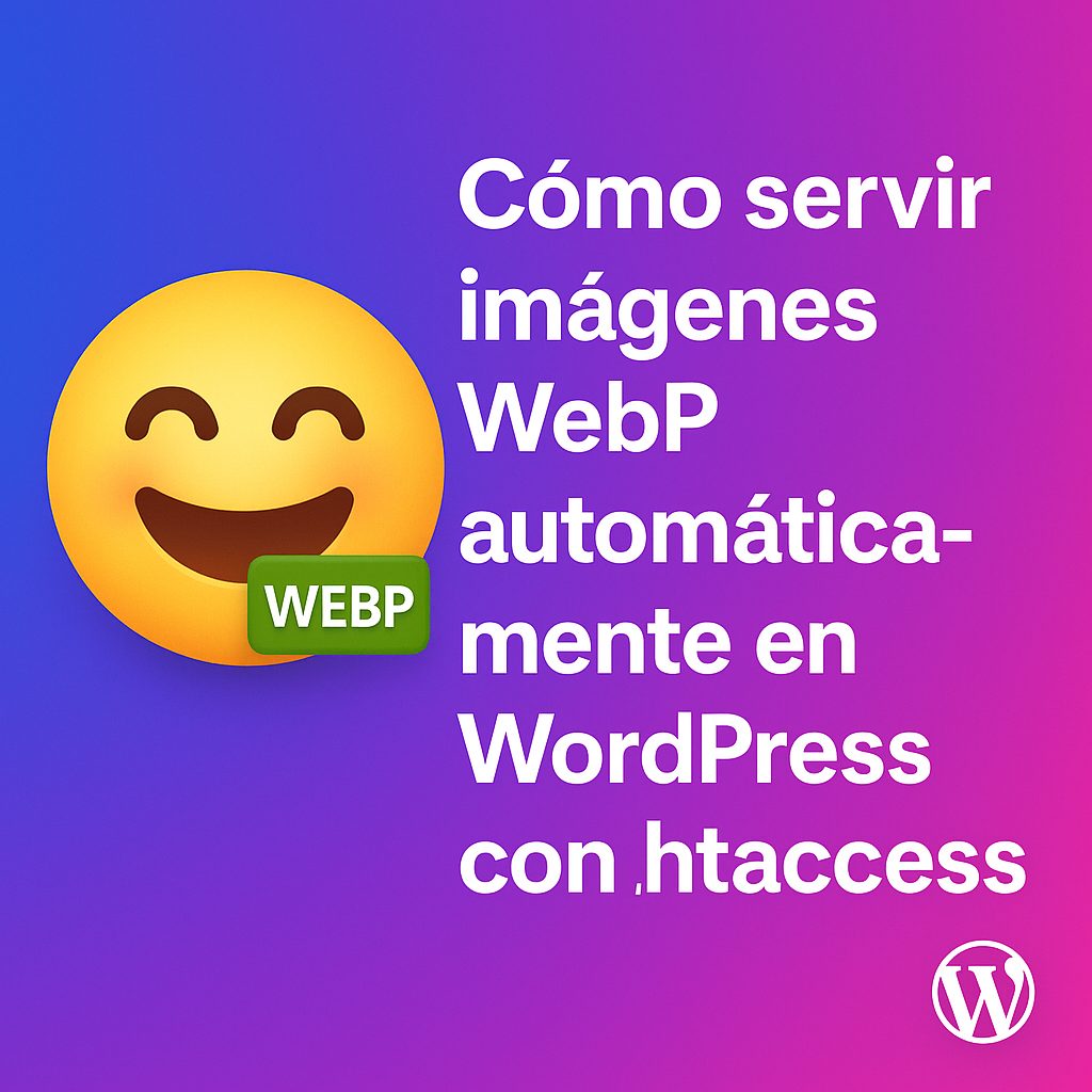 Cómo servir imágenes WebP automáticamente en WordPress con htaccess