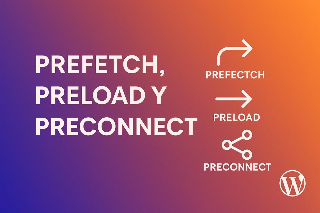 Diferencia entre prefetch, preload y preconnect en WordPress