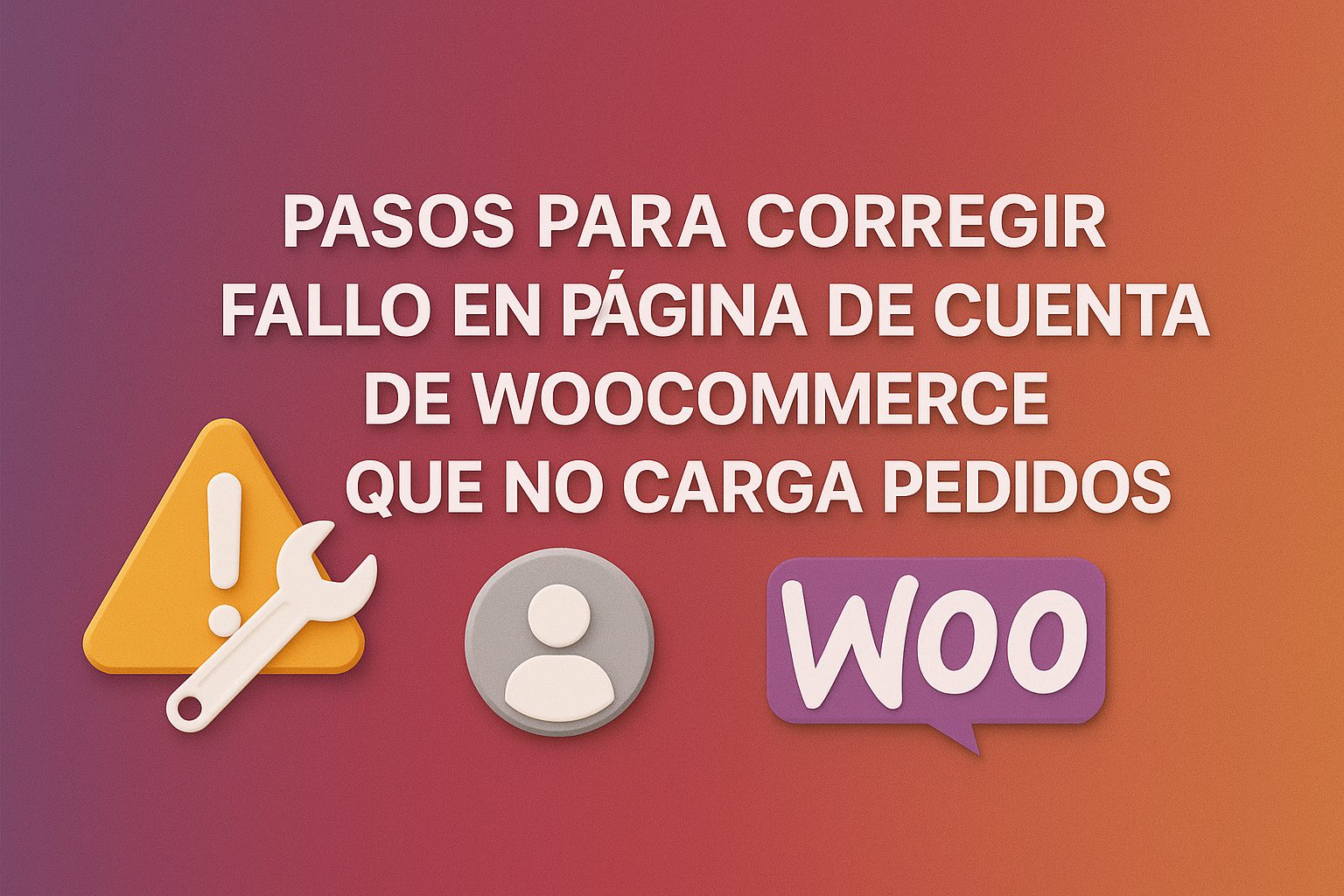 Pasos para corregir fallo en página de cuenta de WooCommerce que no carga pedidos