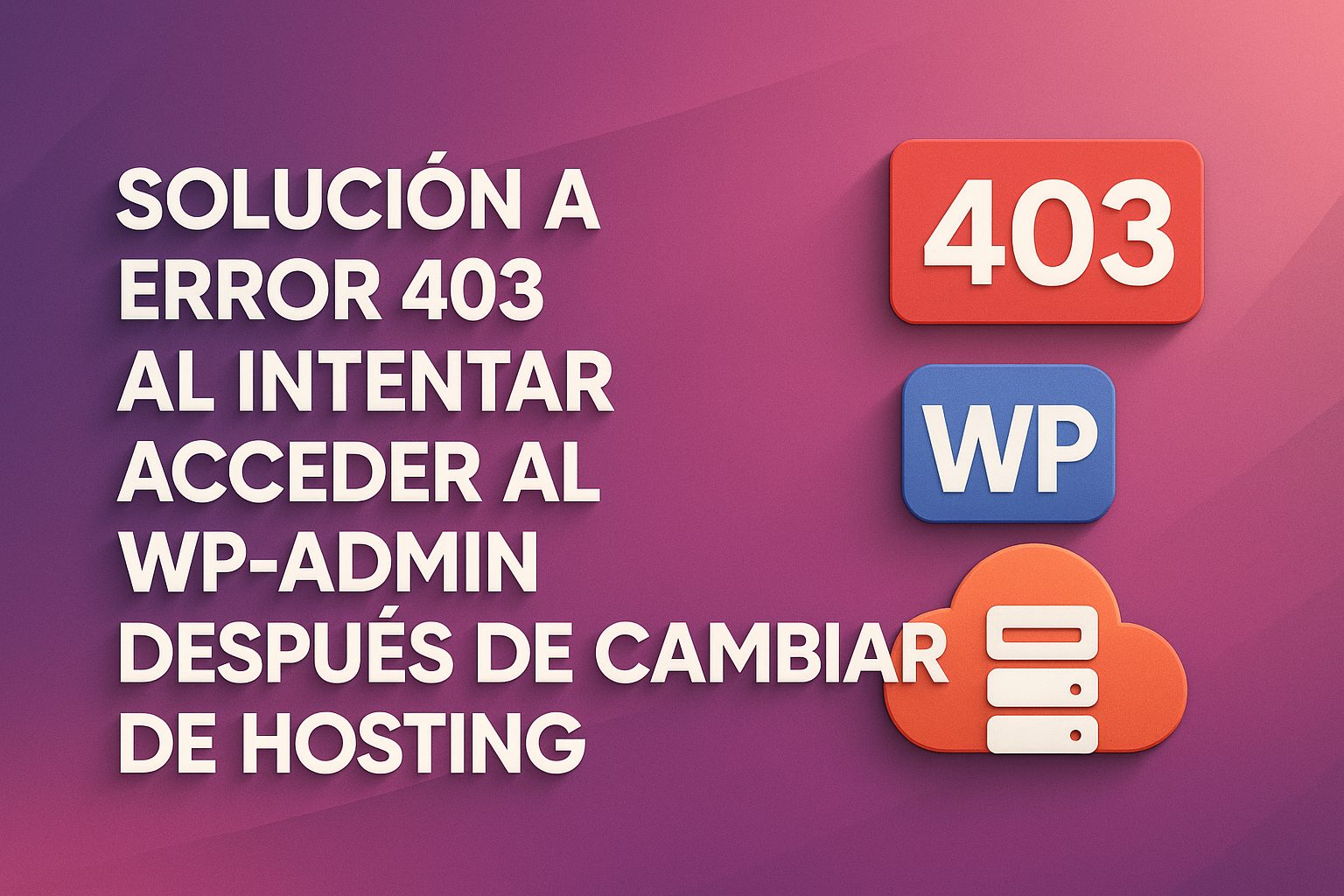 Solución a error 403 al intentar acceder al wp admin después de cambiar de hosting