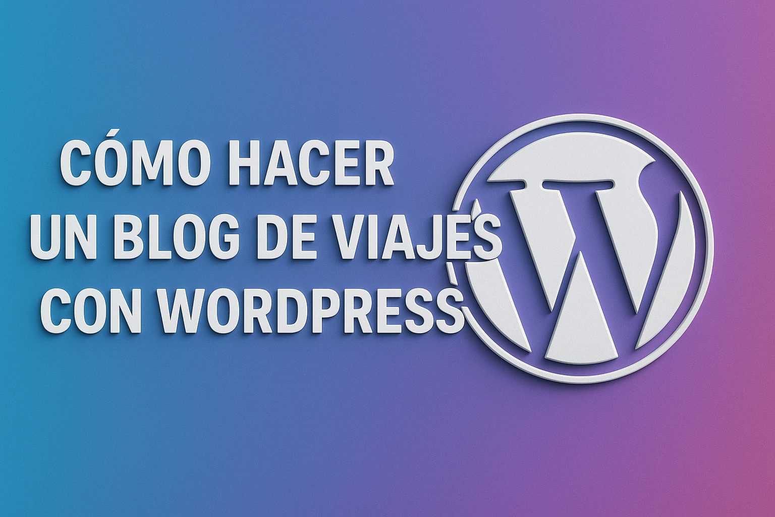 como hacer un blog de viajes con wordpress